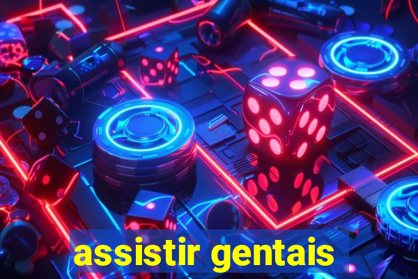 assistir gentais